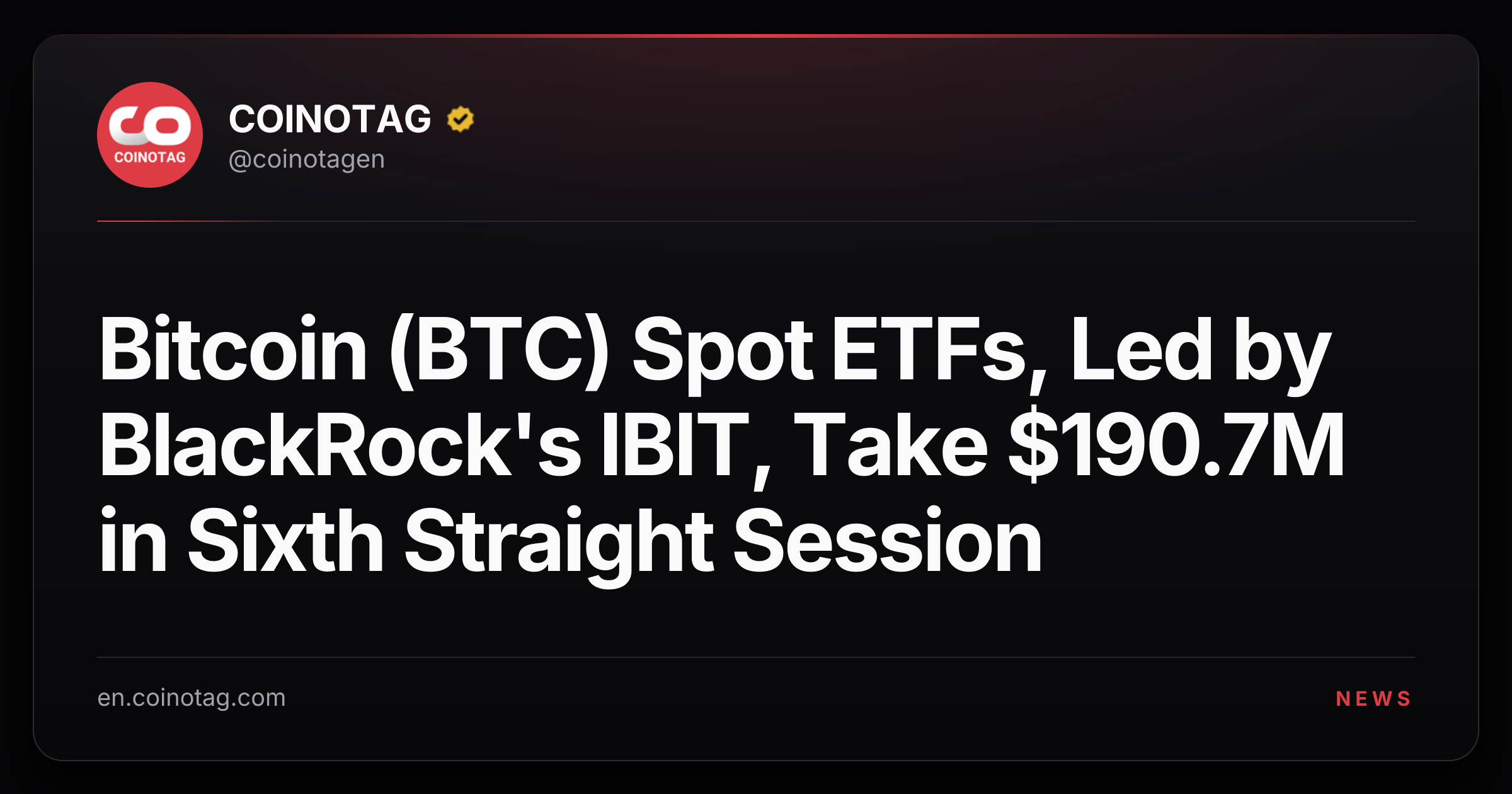 Bitcoin (BTC) Spot ETFs, Led by BlackRock's IBIT, Take $190.7M in Sixth Straight Session