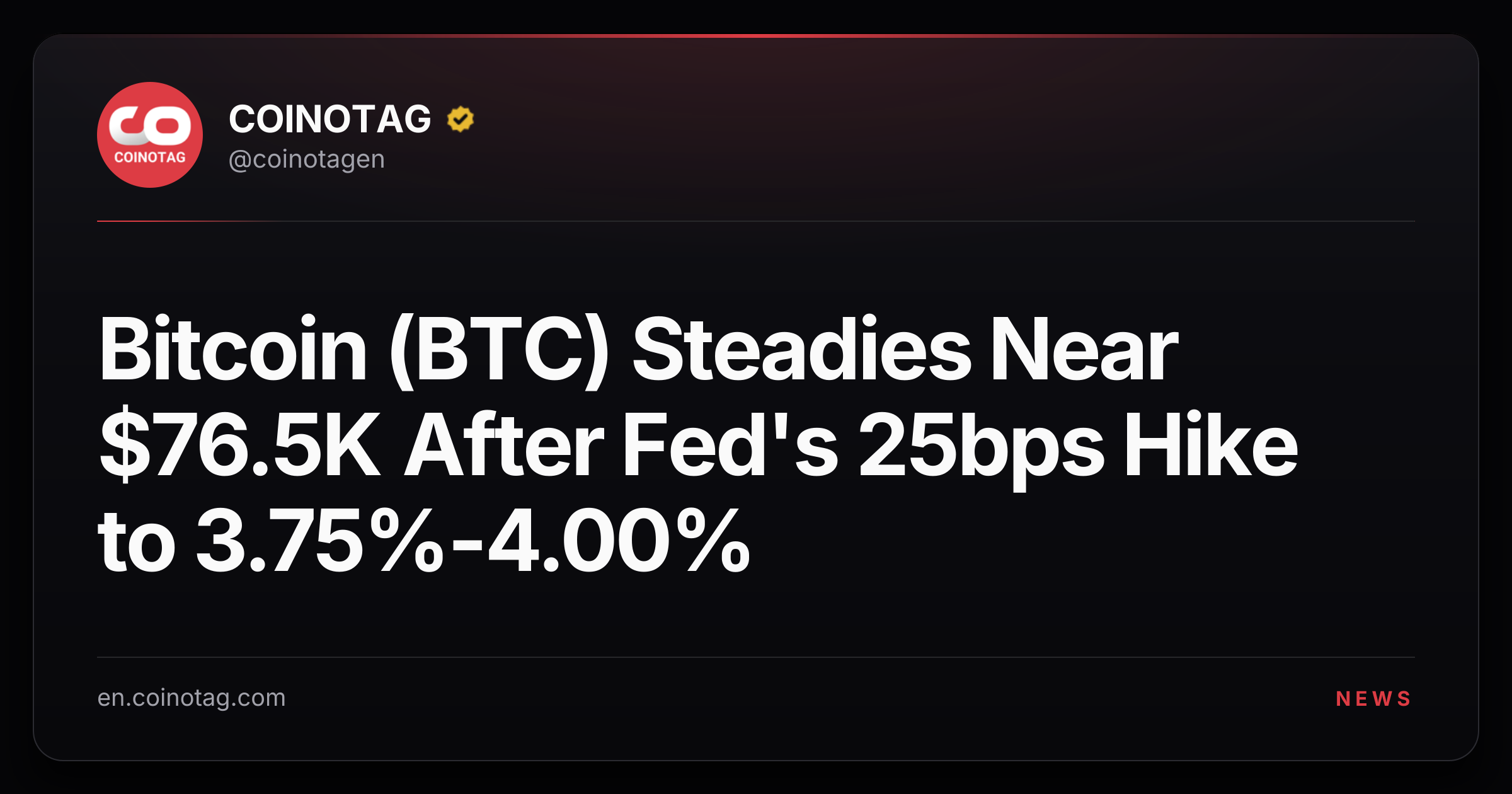 Bitcoin (BTC) Steadies Near $76.5K After Fed's 25bps Hike to 3.75%-4.00%
