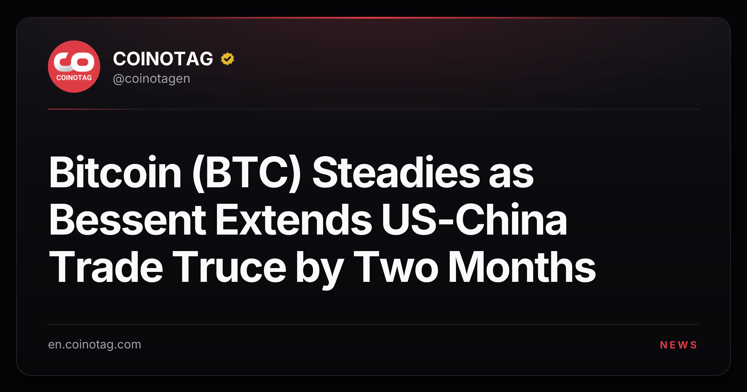 Bitcoin (BTC) Steadies as Bessent Extends US-China Trade Truce by Two Months