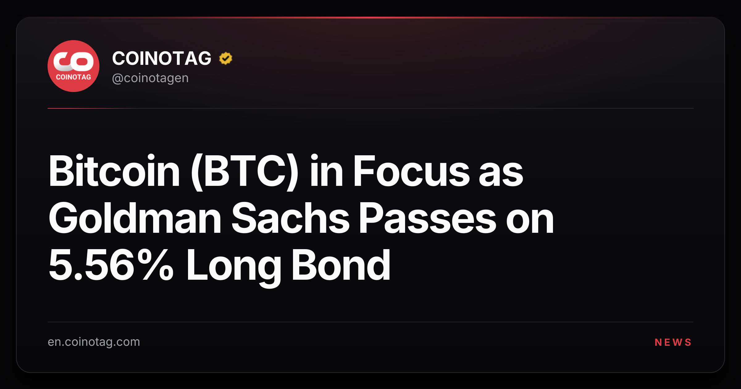Bitcoin (BTC) in Focus as Goldman Sachs Passes on 5.56% Long Bond