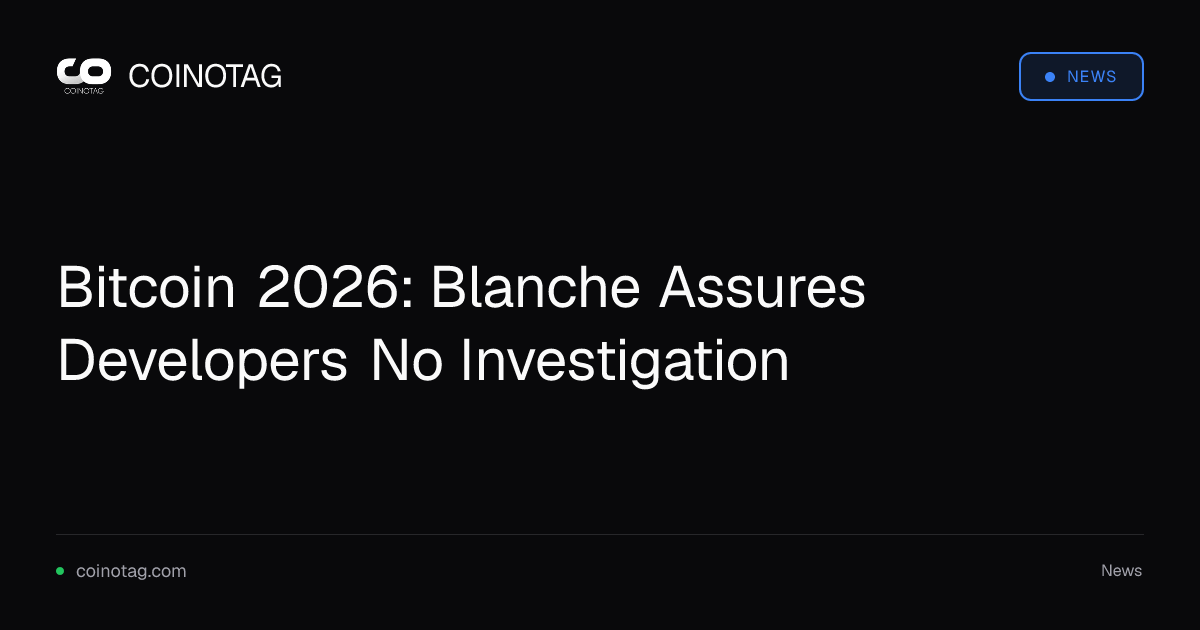 Bitcoin 2026: Blanche Assures Developers No Investigation