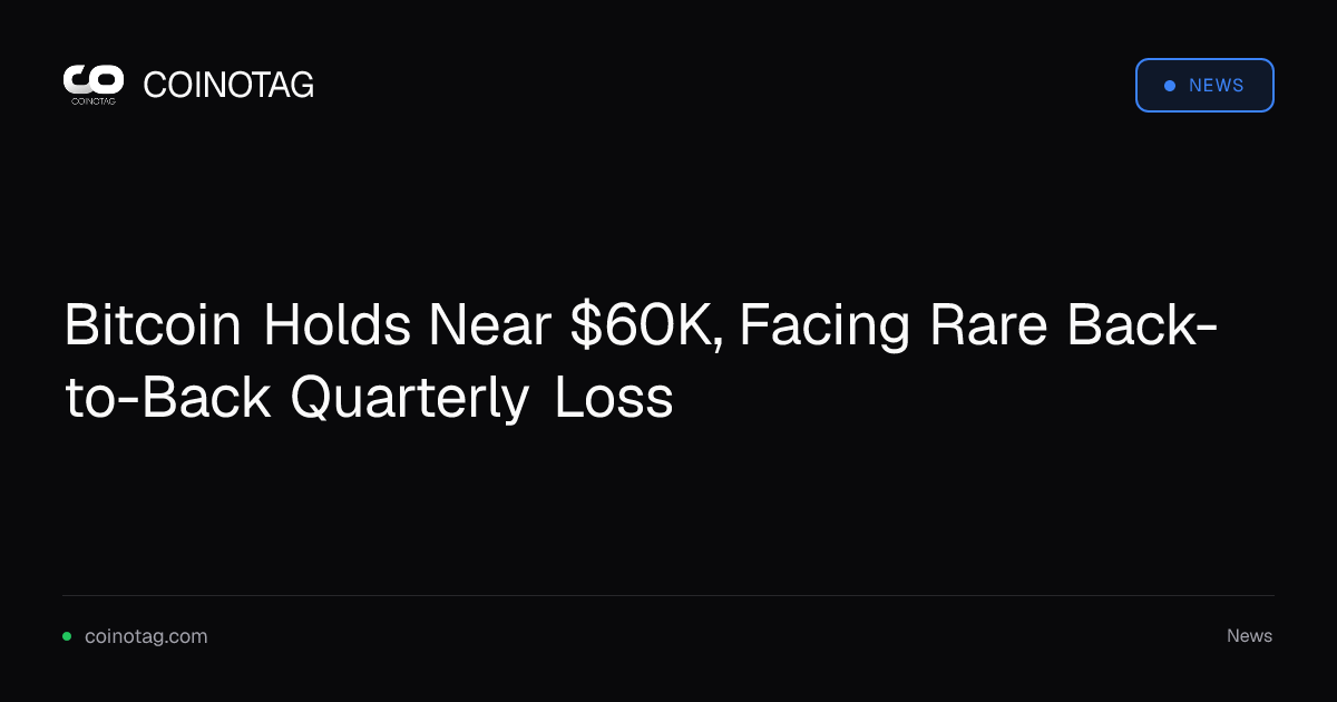 Bitcoin Holds Near $60K, Facing Rare Back-to-Back Quarterly Loss
