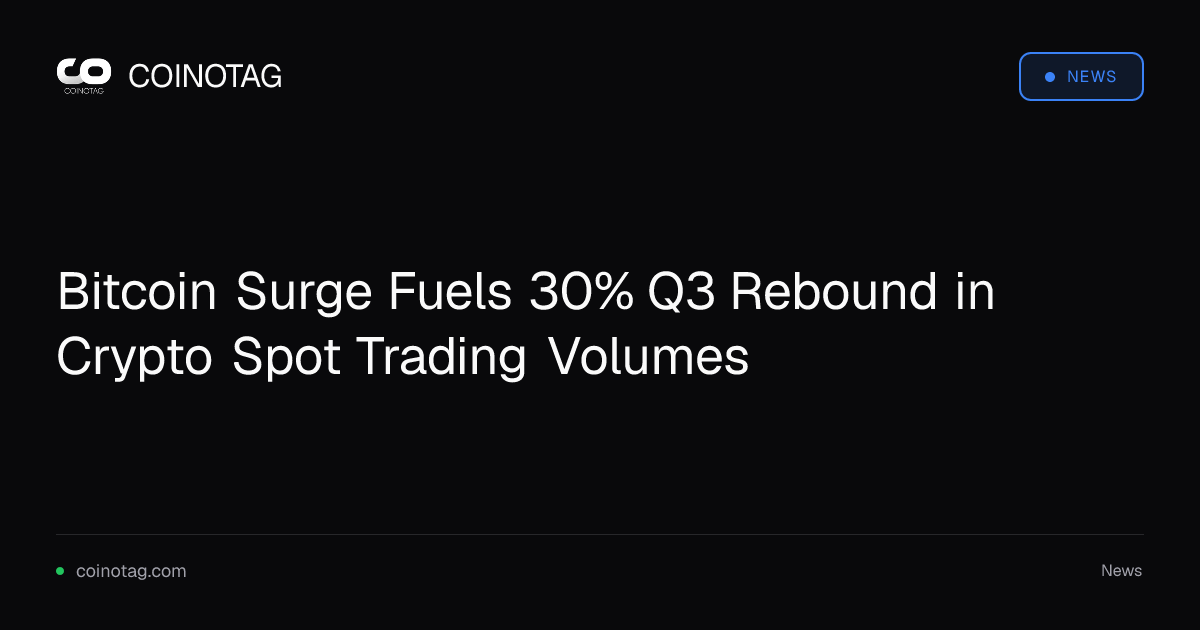 Bitcoin Surge Fuels 30% Q3 Rebound in Crypto Spot Trading Volumes
