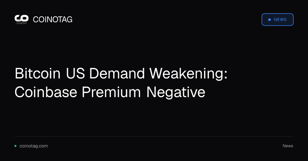 Bitcoin US Demand Weakening: Coinbase Premium Negative