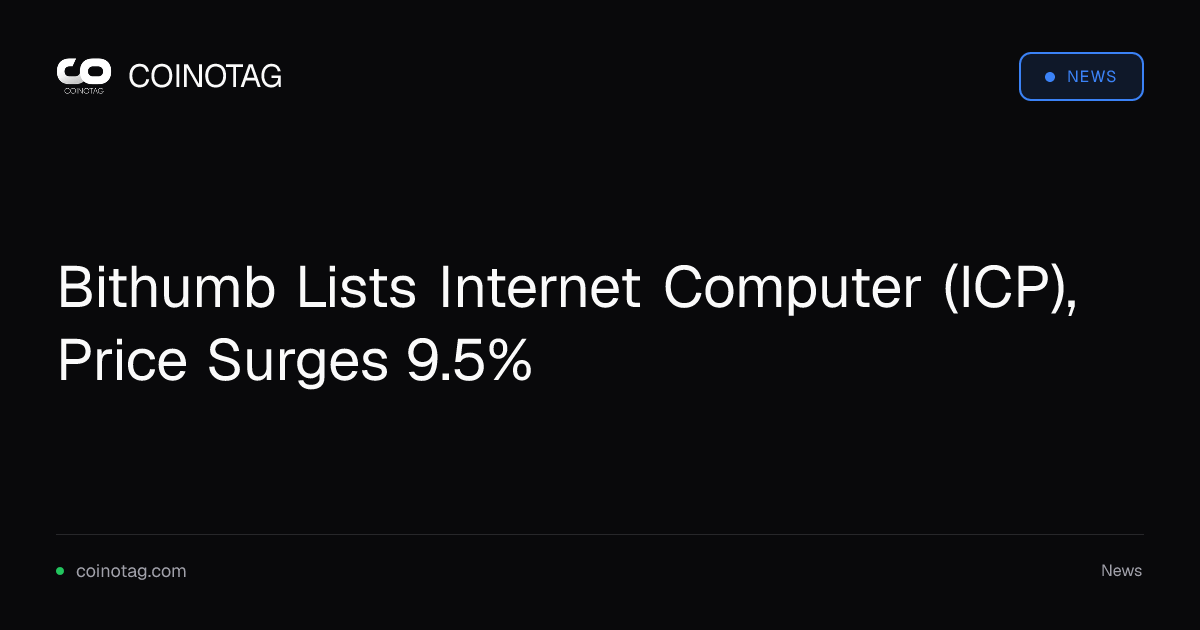 Bithumb Lists Internet Computer (ICP), Price Surges 9.5%