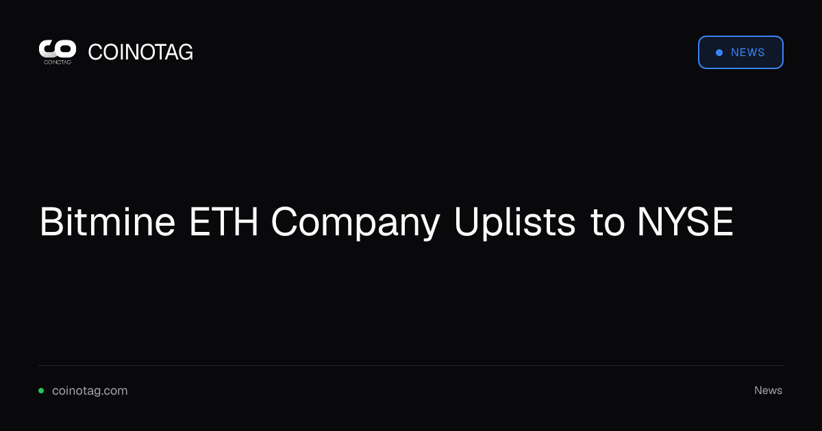 Bitmine ETH Company Uplists to NYSE