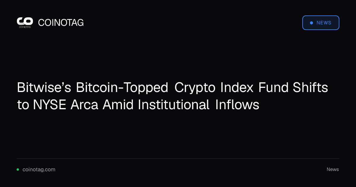 Bitwise’s Bitcoin-Topped Crypto Index Fund Shifts to NYSE Arca Amid Institutional Inflows
