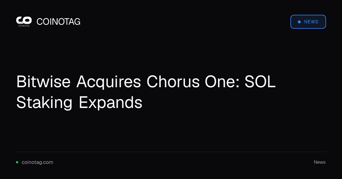 Bitwise Acquires Chorus One: SOL Staking Expands