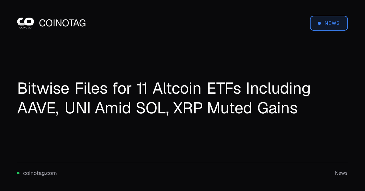 Bitwise Files for 11 Altcoin ETFs Including AAVE, UNI Amid SOL, XRP Muted Gains