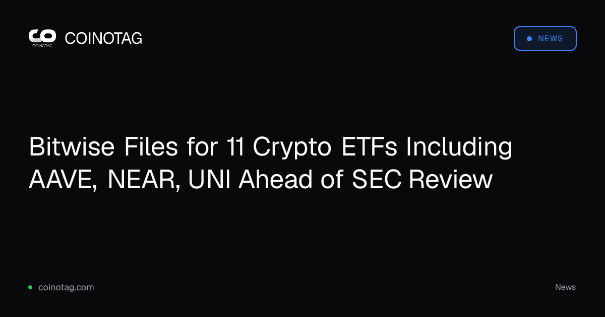 Bitwise Files for 11 Crypto ETFs Including AAVE, NEAR, UNI Ahead of SEC Review