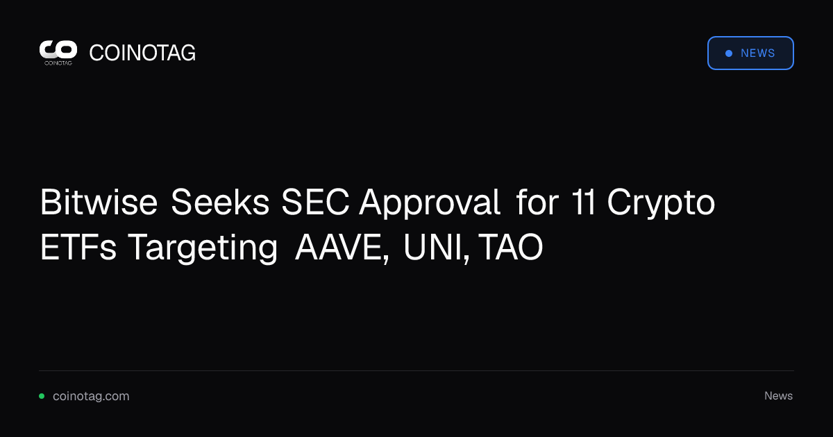 Bitwise Seeks SEC Approval for 11 Crypto ETFs Targeting AAVE, UNI, TAO