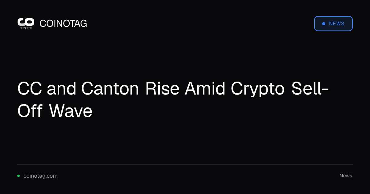 CC and Canton Rise Amid Crypto Sell-Off Wave