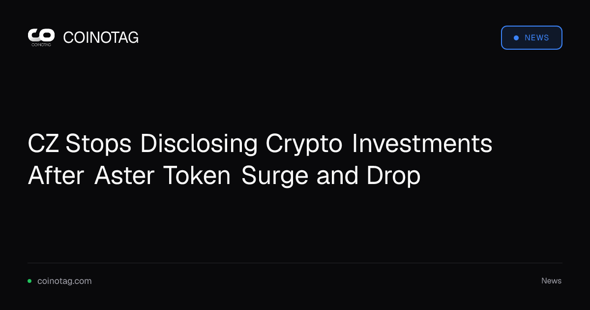 CZ Stops Disclosing Crypto Investments After Aster Token Surge and Drop
