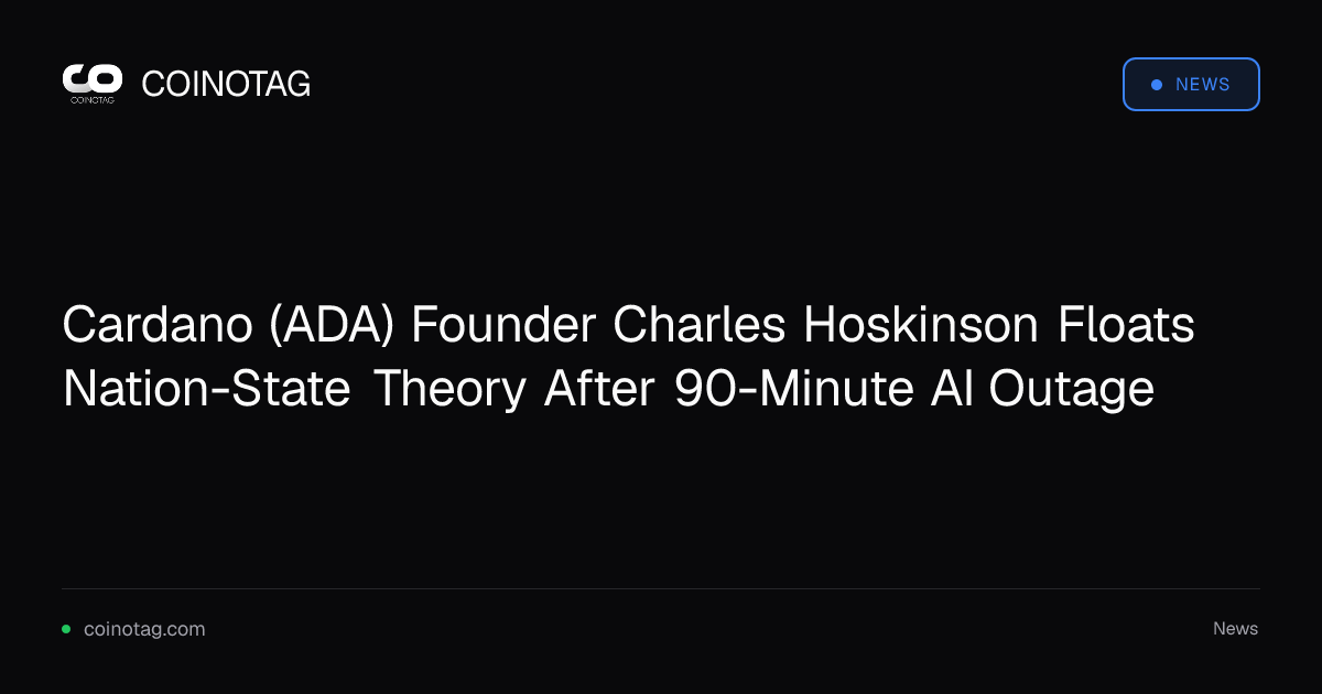 Cardano (ADA) Founder Charles Hoskinson Floats Nation-State Theory After 90-Minute AI Outage
