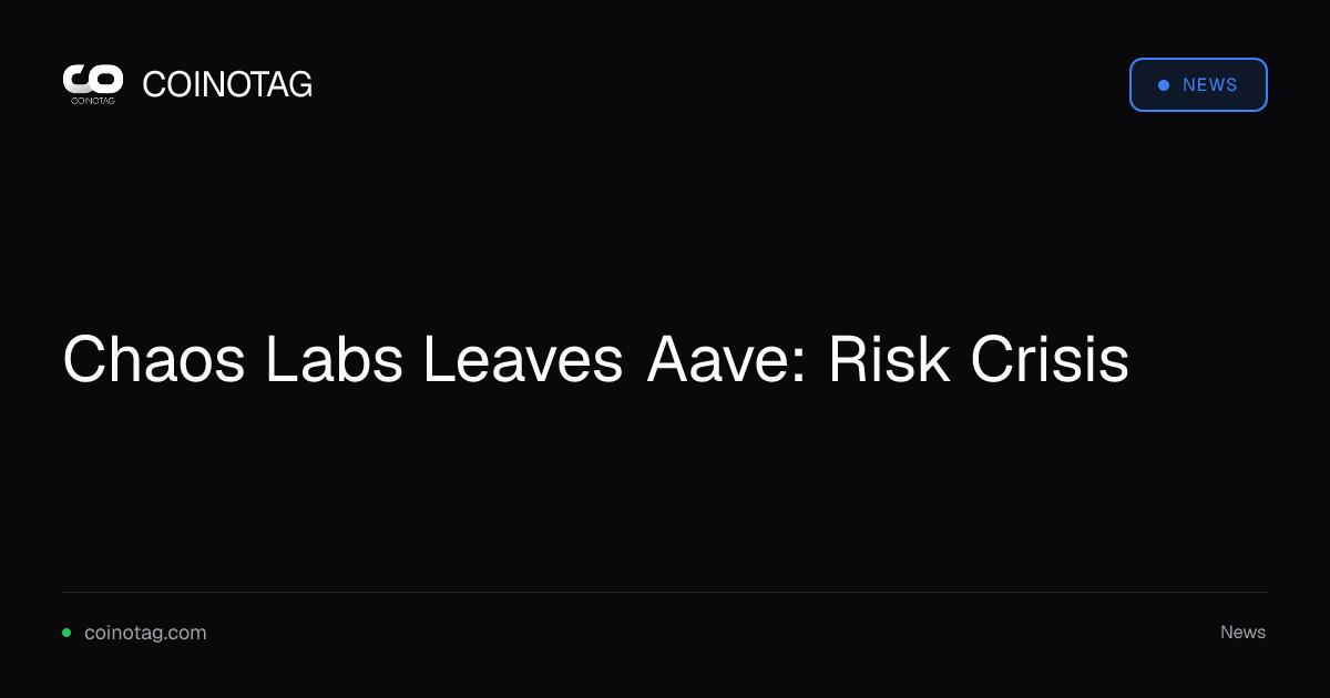 Chaos Labs Leaves Aave: Risk Crisis