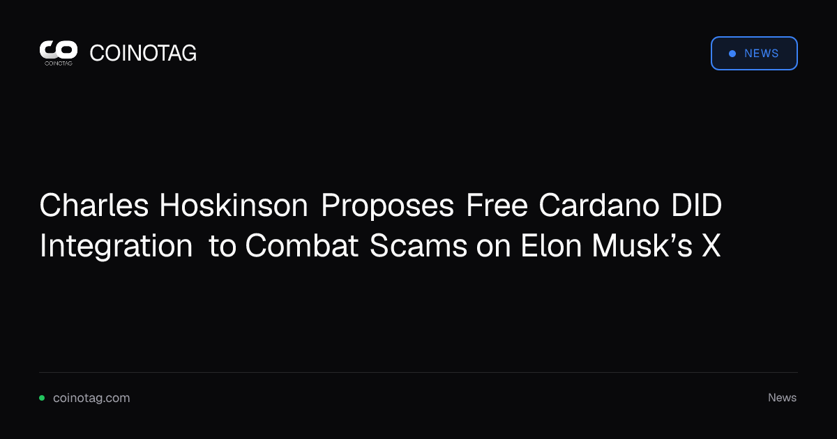 Charles Hoskinson Proposes Free Cardano DID Integration to Combat Scams on Elon Musk’s X