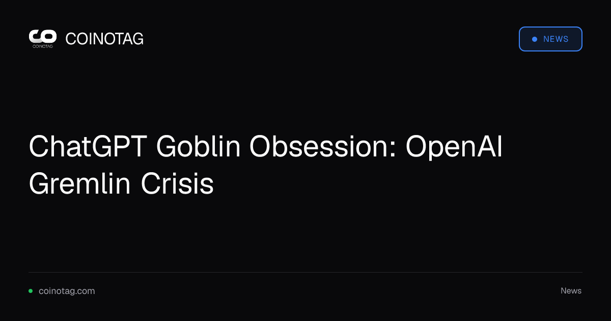 ChatGPT Goblin Obsession: OpenAI Gremlin Crisis