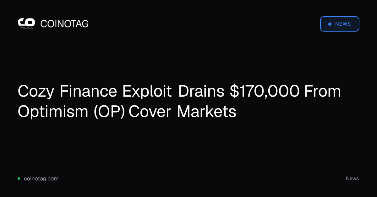 Cozy Finance Exploit Drains $170,000 From Optimism (OP) Cover Markets