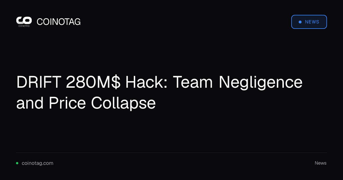 DRIFT 280M$ Hack: Team Negligence and Price Collapse