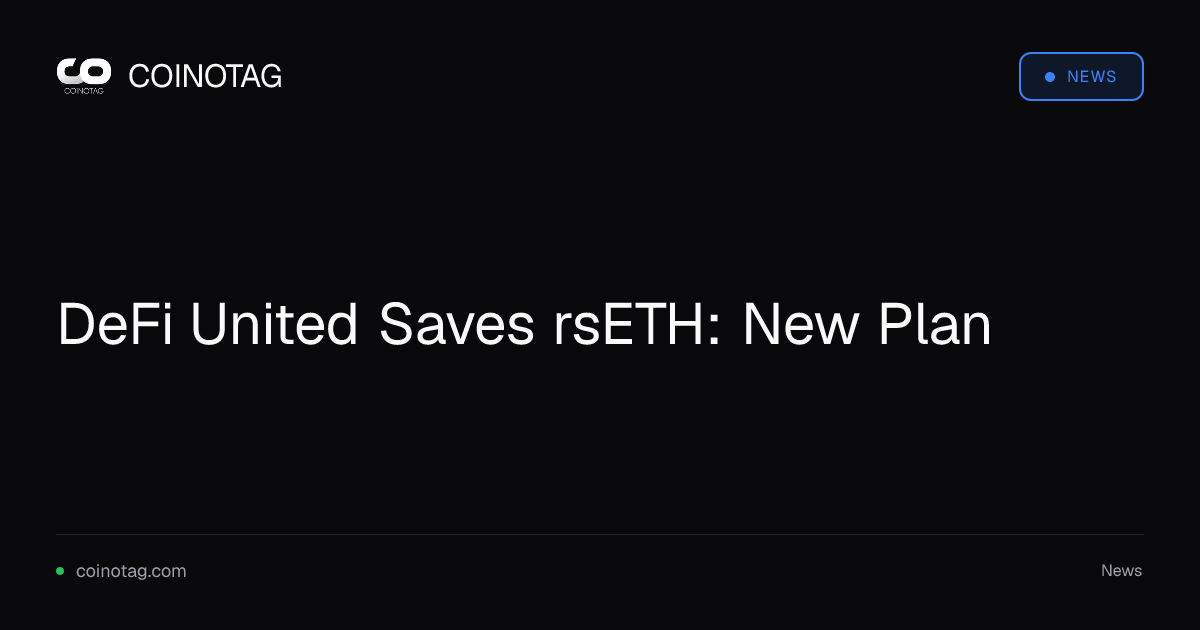 DeFi United Saves rsETH: New Plan