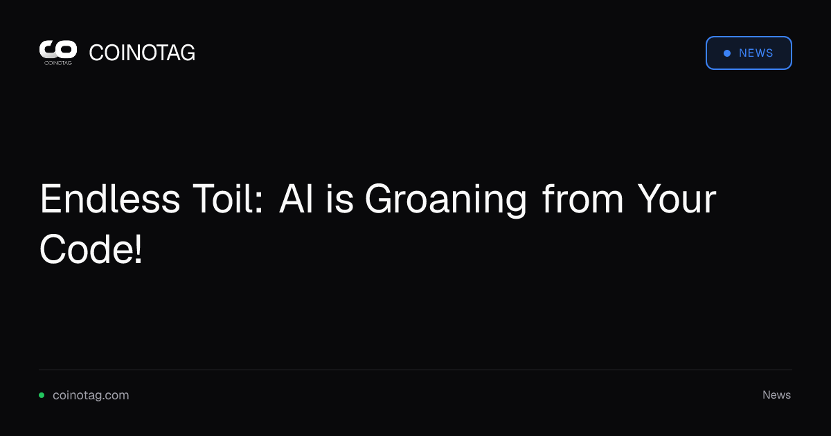 Endless Toil: AI is Groaning from Your Code!