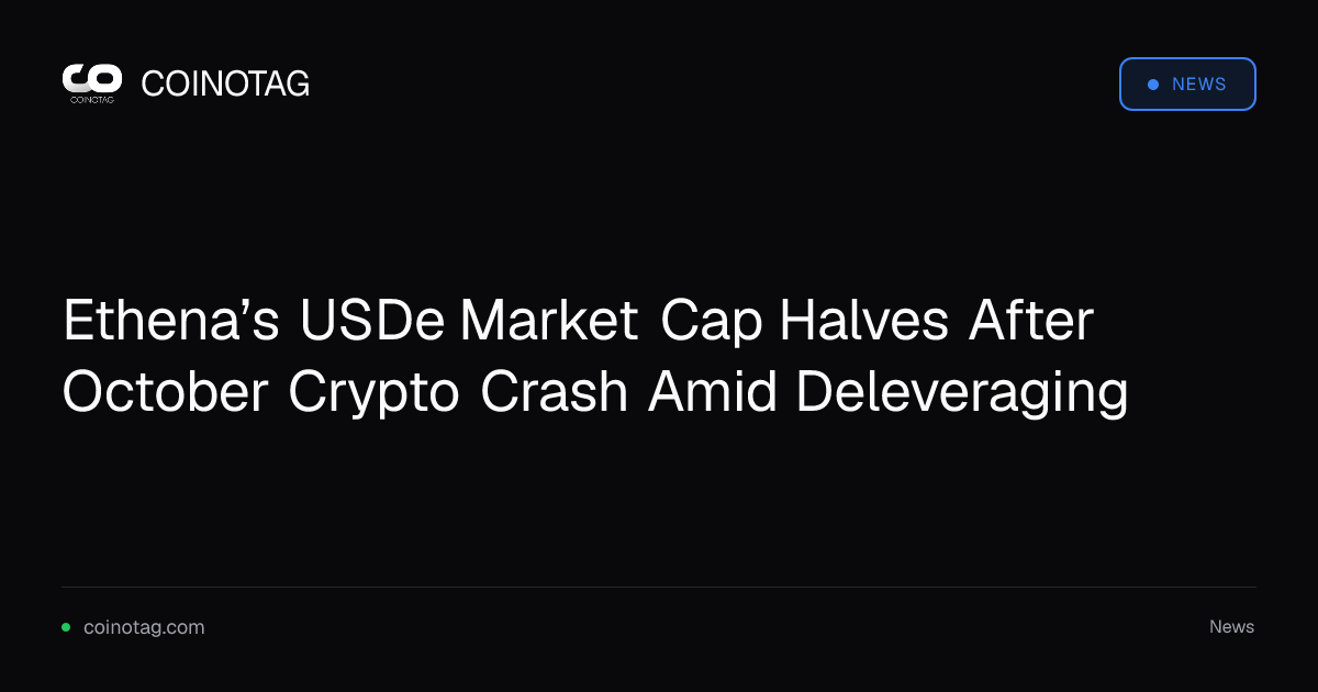 Ethena’s USDe Market Cap Halves After October Crypto Crash Amid Deleveraging