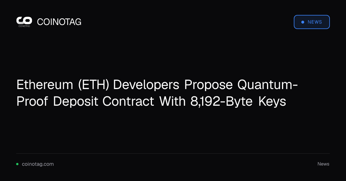 Ethereum (ETH) Developers Propose Quantum-Proof Deposit Contract With 8,192-Byte Keys