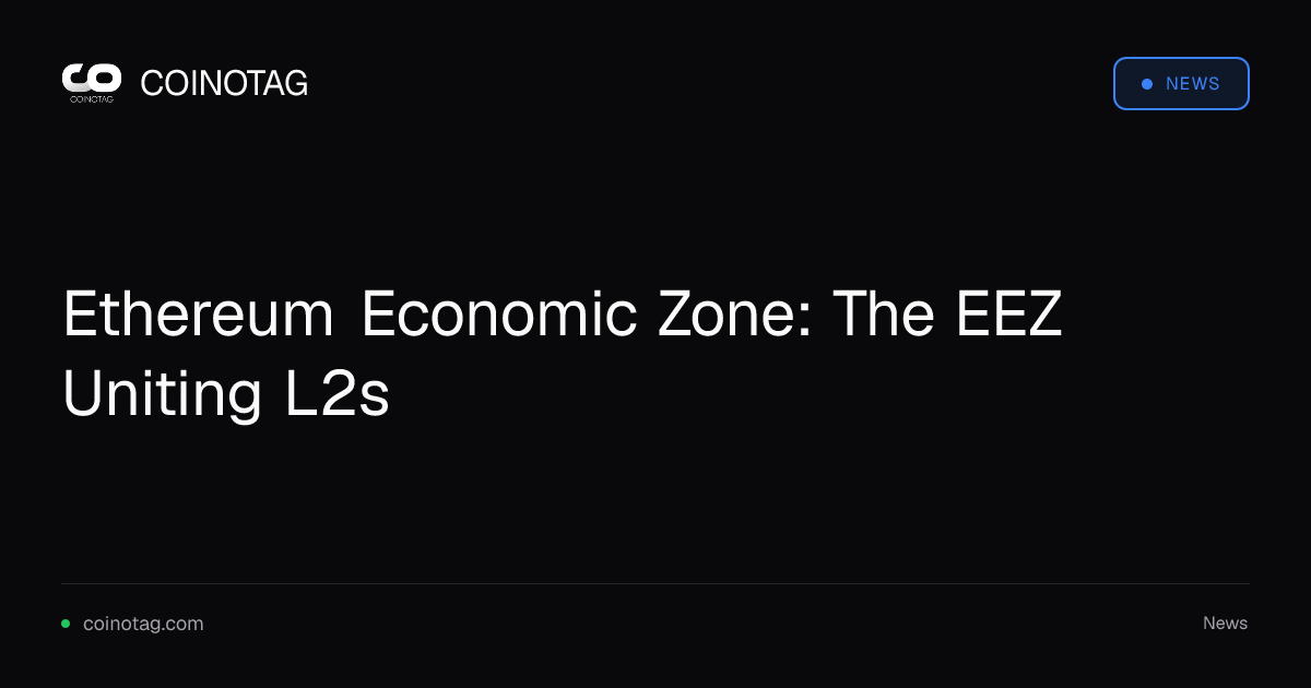 Ethereum Economic Zone: The EEZ Uniting L2s