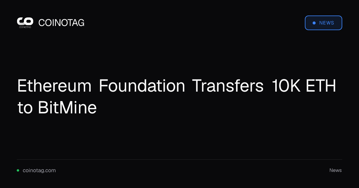 Ethereum Foundation Transfers 10K ETH to BitMine