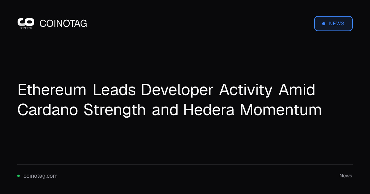 Ethereum Leads Developer Activity Amid Cardano Strength and Hedera Momentum