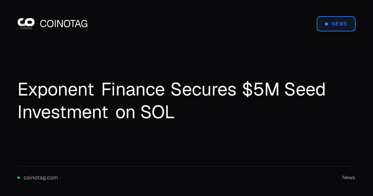 Exponent Finance Secures $5M Seed Investment on SOL