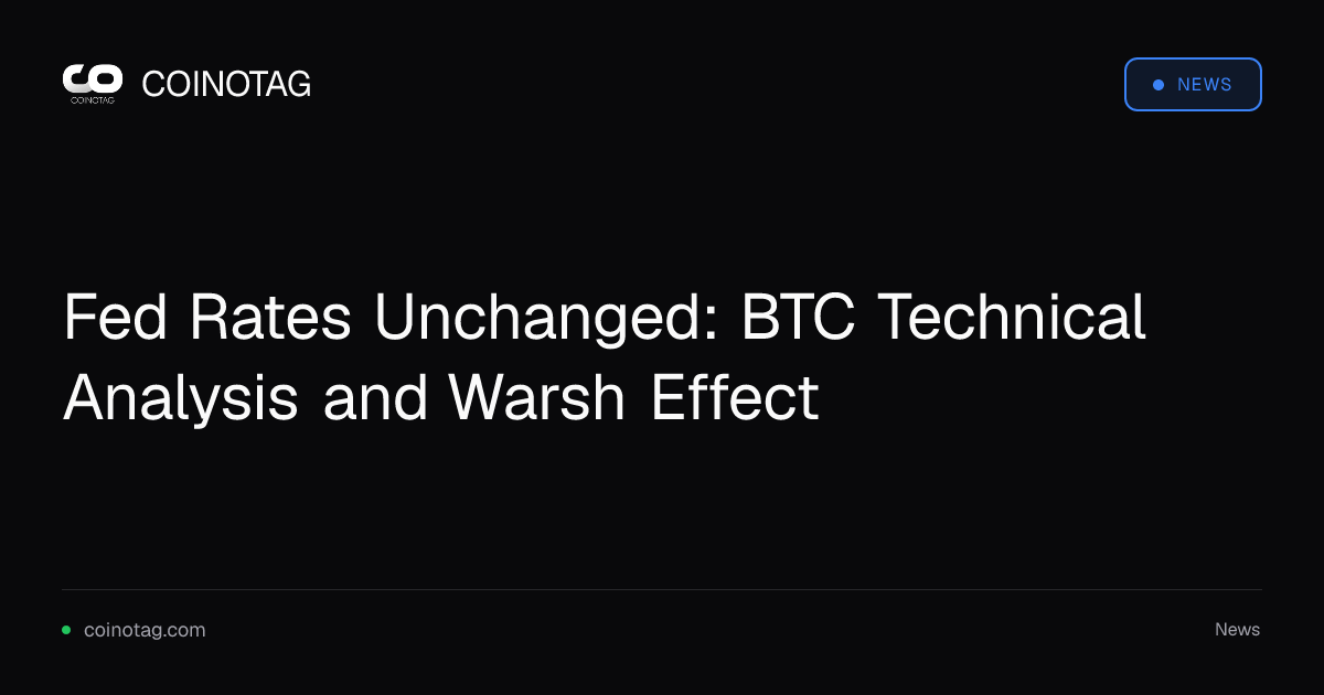 Fed Rates Unchanged: BTC Technical Analysis and Warsh Effect