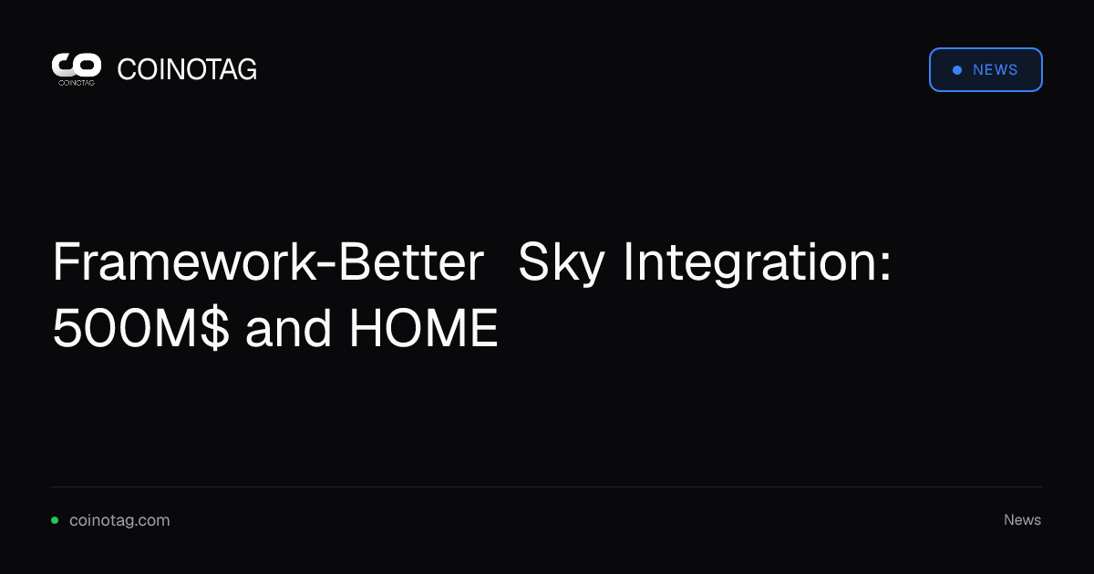 Framework-Better Sky Integration: 500M$ and HOME
