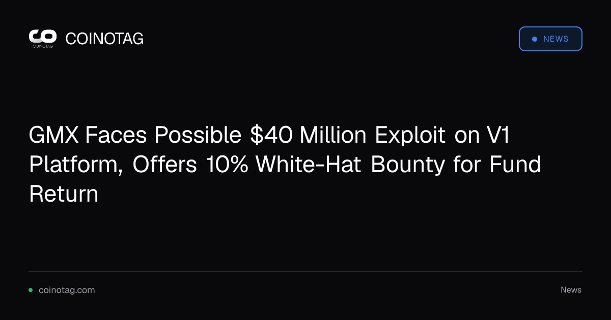 GMX Faces Possible $40 Million Exploit on V1 Platform, Offers 10% White-Hat Bounty for Fund Return