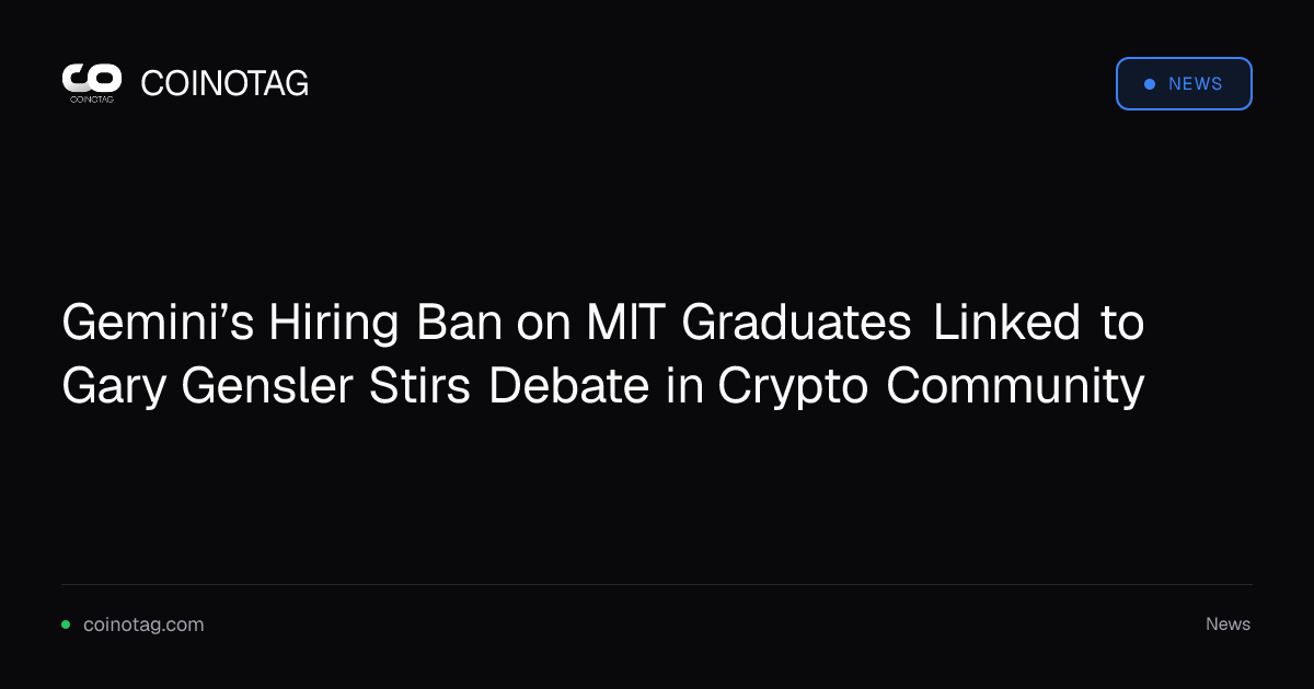Gemini’s Hiring Ban on MIT Graduates Linked to Gary Gensler Stirs Debate in Crypto Community