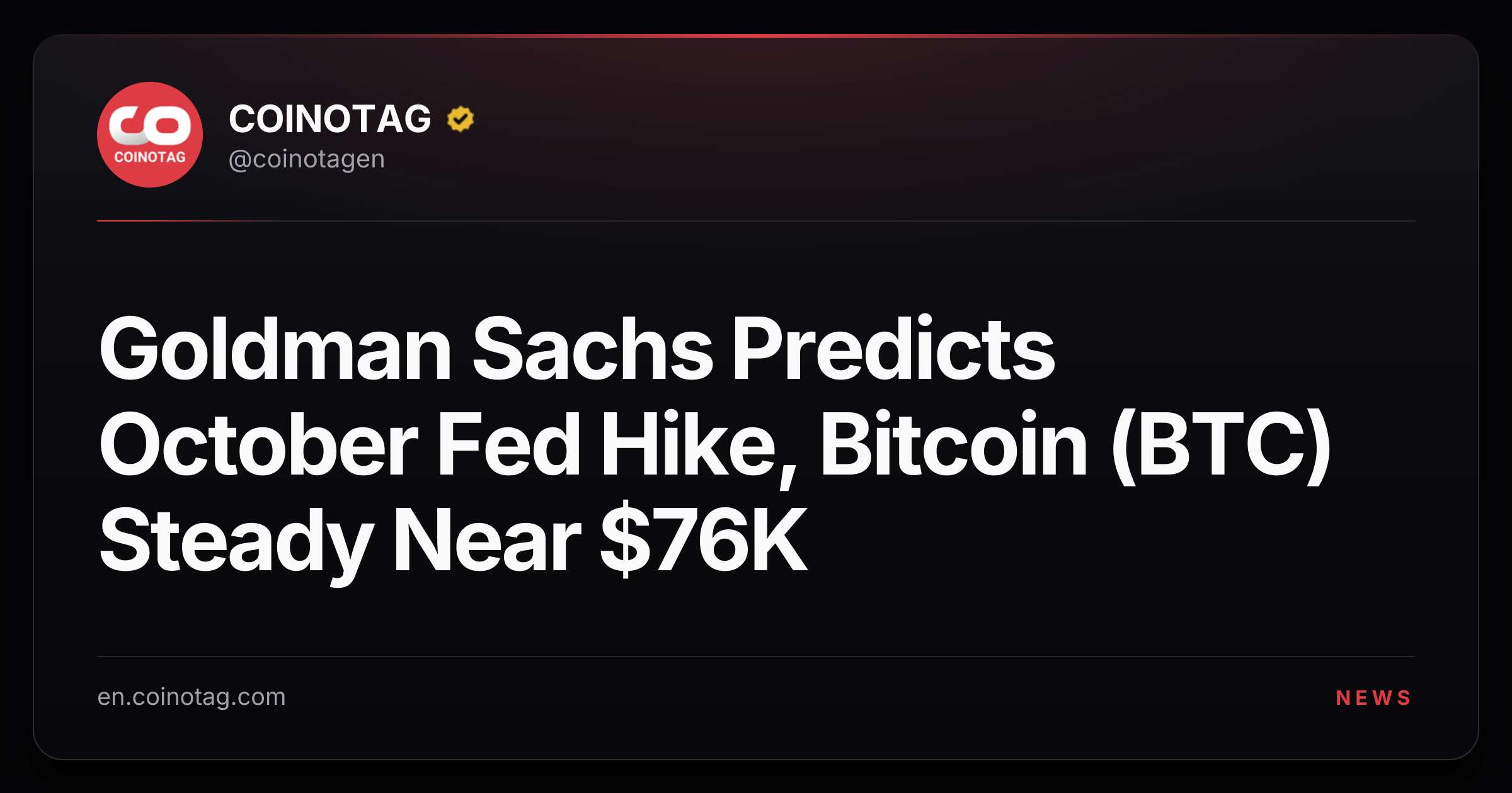 Goldman Sachs Predicts October Fed Hike, Bitcoin (BTC) Steady Near $76K