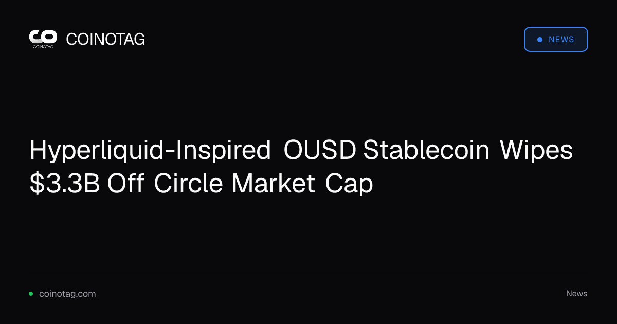 Hyperliquid-Inspired OUSD Stablecoin Wipes $3.3B Off Circle Market Cap