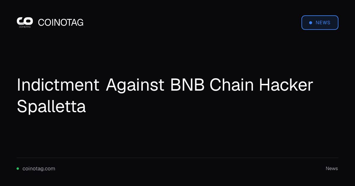 Indictment Against BNB Chain Hacker Spalletta