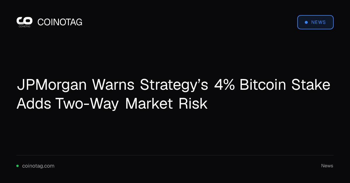 JPMorgan Warns Strategy’s 4% Bitcoin Stake Adds Two-Way Market Risk