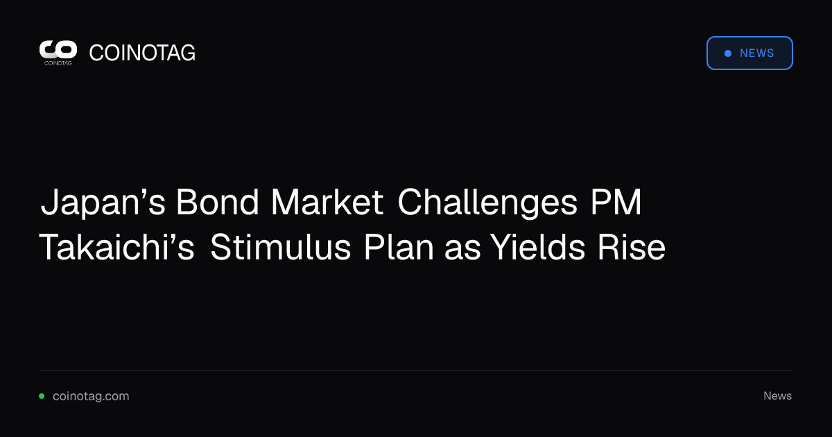 Japan’s Bond Market Challenges PM Takaichi’s Stimulus Plan as Yields Rise