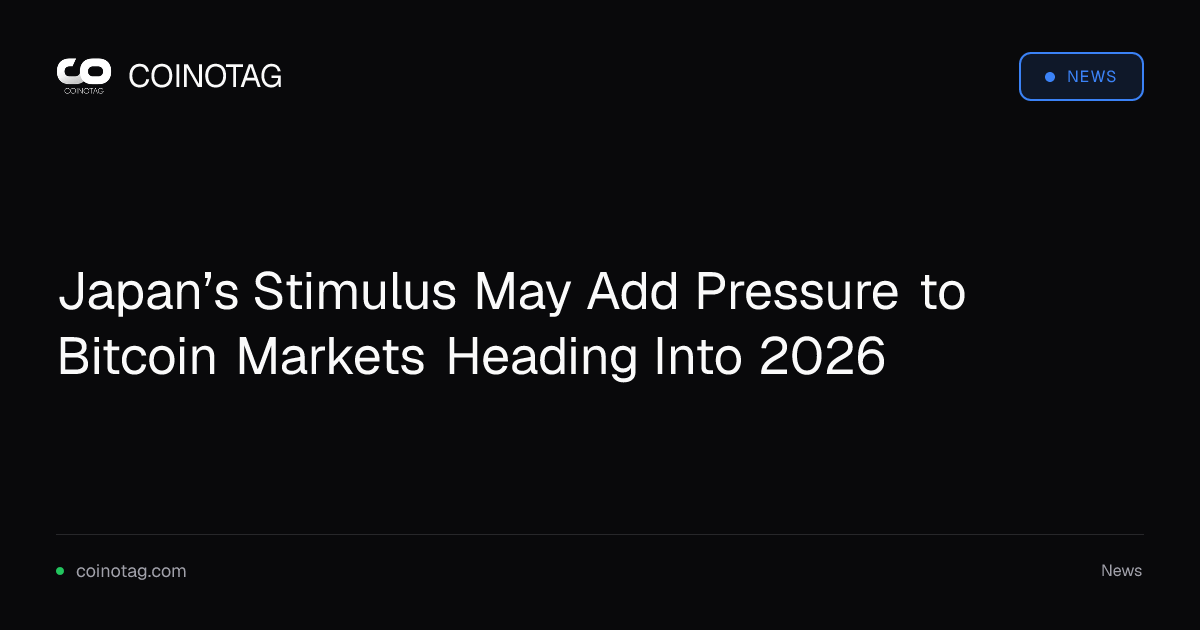Japan’s Stimulus May Add Pressure to Bitcoin Markets Heading Into 2026