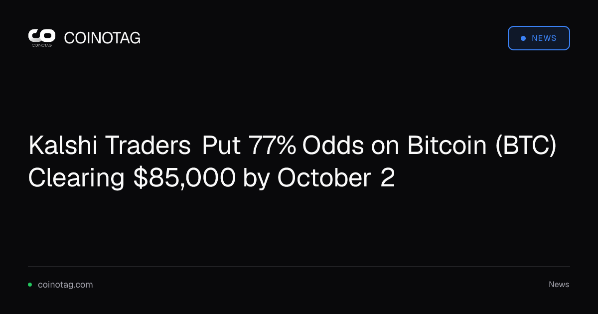 Kalshi Traders Put 77% Odds on Bitcoin (BTC) Clearing $85,000 by October 2