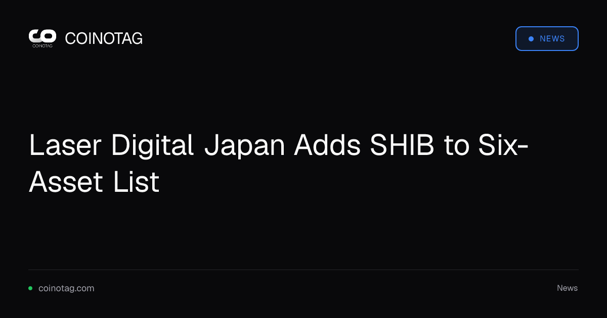 Laser Digital Japan Adds SHIB to Six-Asset List