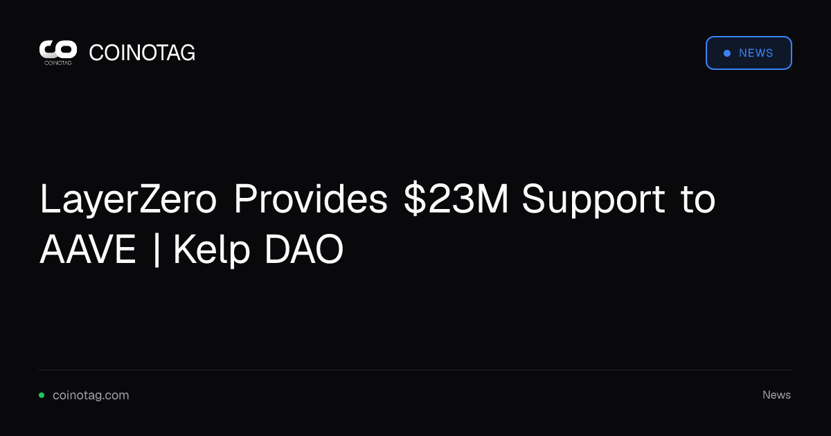 LayerZero Provides $23M Support to AAVE | Kelp DAO