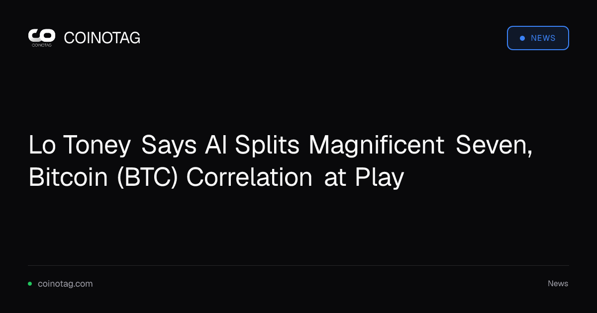 Lo Toney Says AI Splits Magnificent Seven, Bitcoin (BTC) Correlation at Play