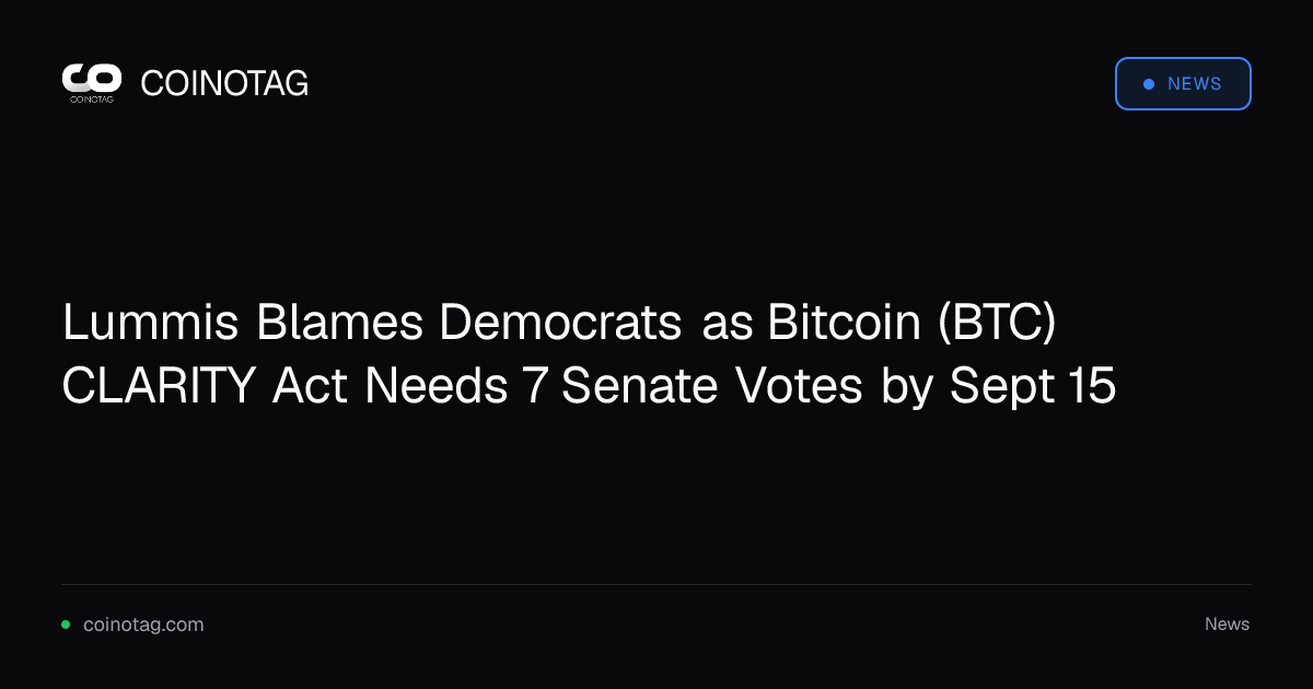 Lummis Blames Democrats as Bitcoin (BTC) CLARITY Act Needs 7 Senate Votes by Sept 15