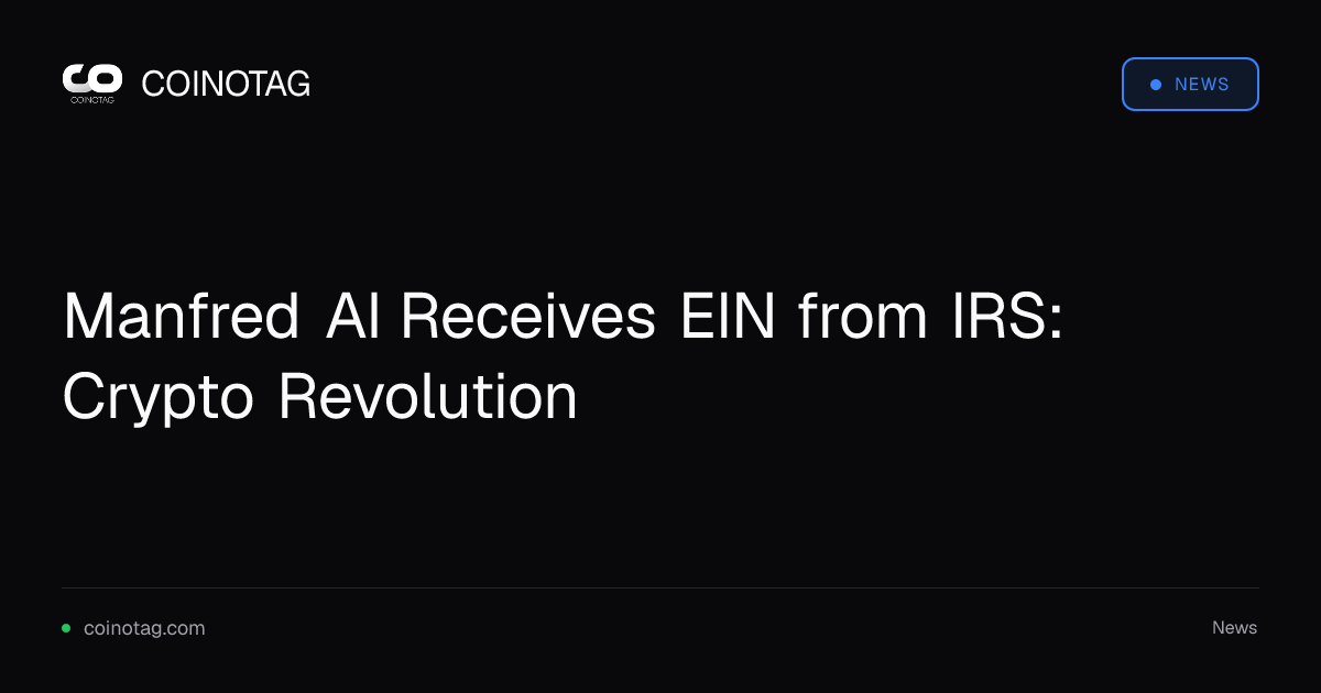Manfred AI Receives EIN from IRS: Crypto Revolution