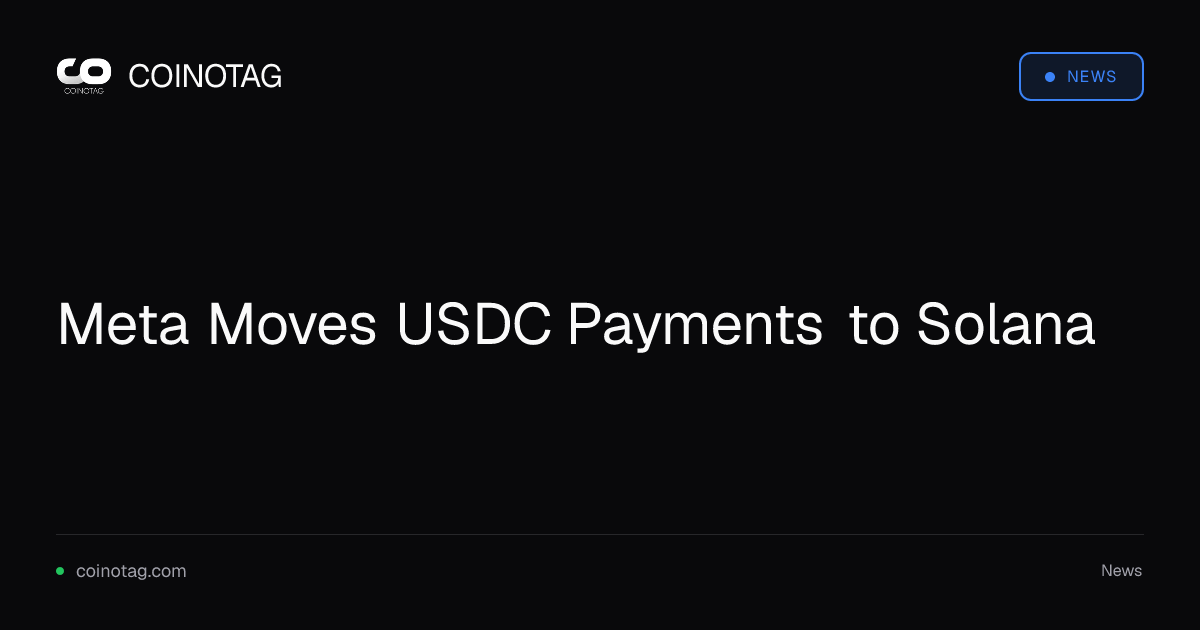 Meta Moves USDC Payments to Solana