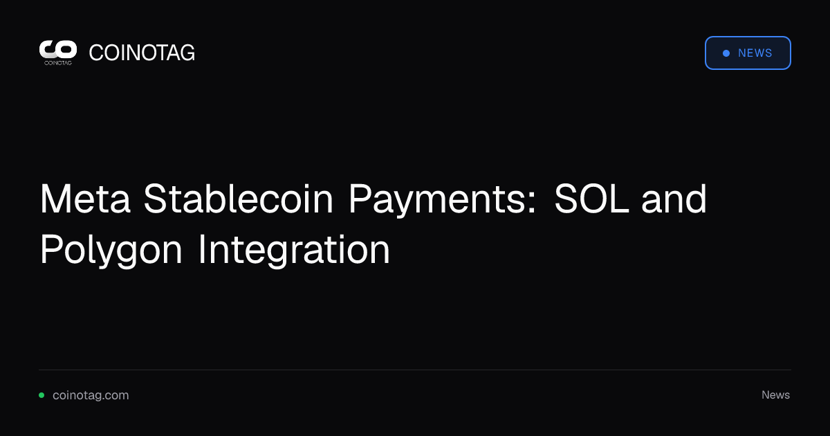 Meta Stablecoin Payments: SOL and Polygon Integration