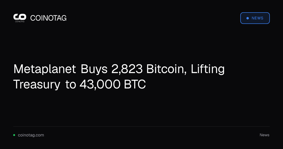 Metaplanet Buys 2,823 Bitcoin, Lifting Treasury to 43,000 BTC